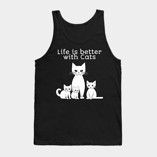 Life is better with Cats Tank Top by JoeStylistics